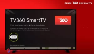 Hướng dẫn tải TV360 cho TV chi tiết nhất