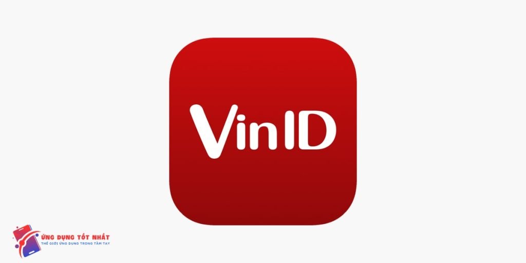 App VinID - Trải nghiệm ví điện tử đa tiện nghi - Ứng Dụng Tốt Nhất