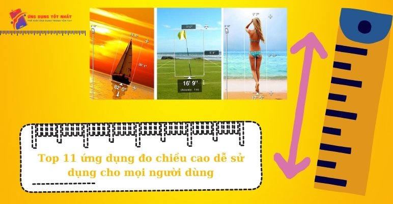 Top 11 Ứng Dụng Đo Chiều Cao Dễ Sử Dụng Cho Mọi Người Dùng