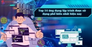 Top 14 Ứng Dụng Lập Trình Được Sử Dụng Phổ Biến Nhất Hiện Nay