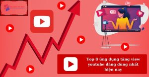 Top 8 Ứng Dụng Tăng View Youtube Đáng Dùng Nhất Hiện Nay - Ứng Dụng Tốt Nhất
