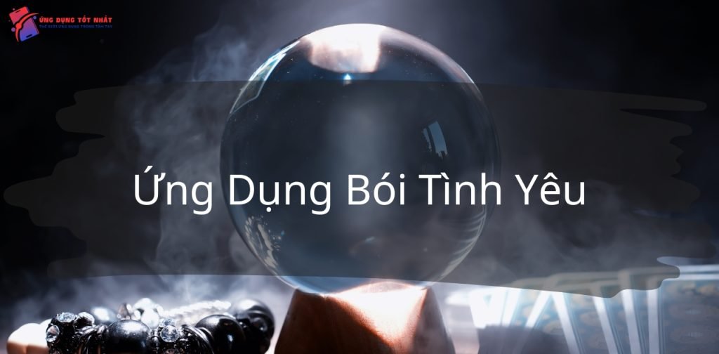 Top 7 Ứng Dụng Bói Tình Yêu Chuẩn Và Thú Vị Đáng Trải Nghiệm - Ứng Dụng Tốt Nhất