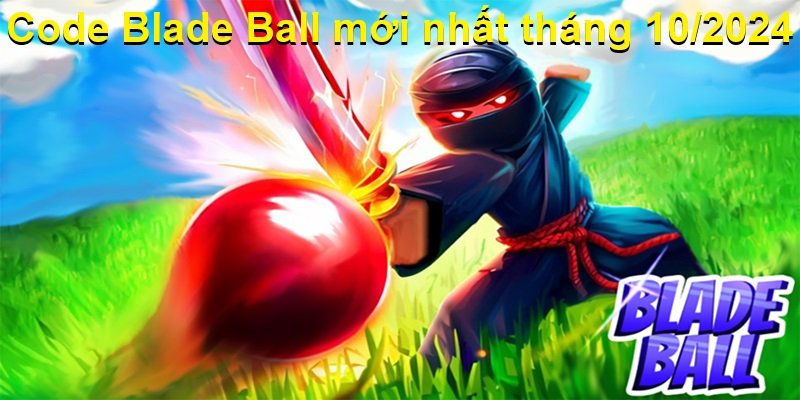 Code Blade Ball mới nhất tháng 10/2024