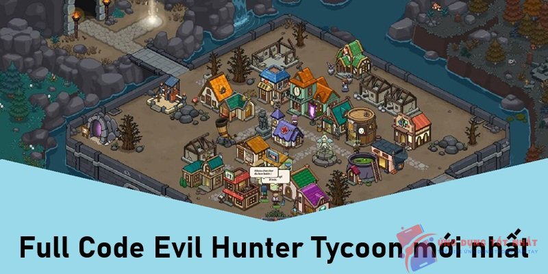 Full Code Evil Hunter Tycoon mới nhất