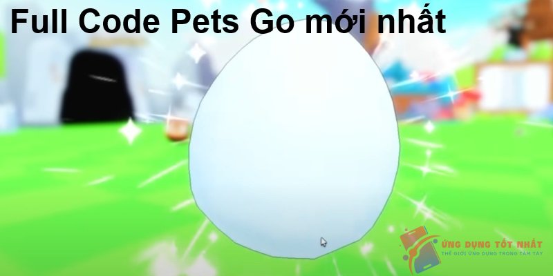 Full Code Pets Go mới nhất