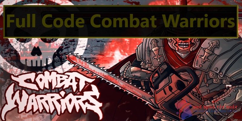 Tổng hợp Full Code Combat Warriors