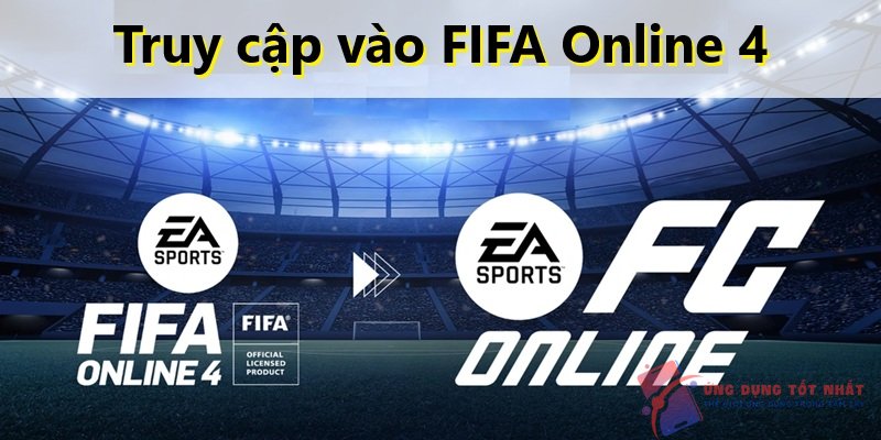 Truy cập vào FIFA Online 4