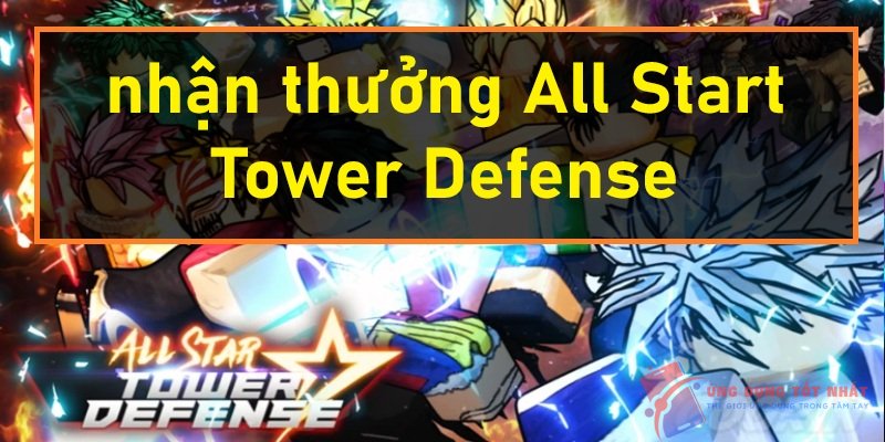 nhận thưởng All Start Tower Defense