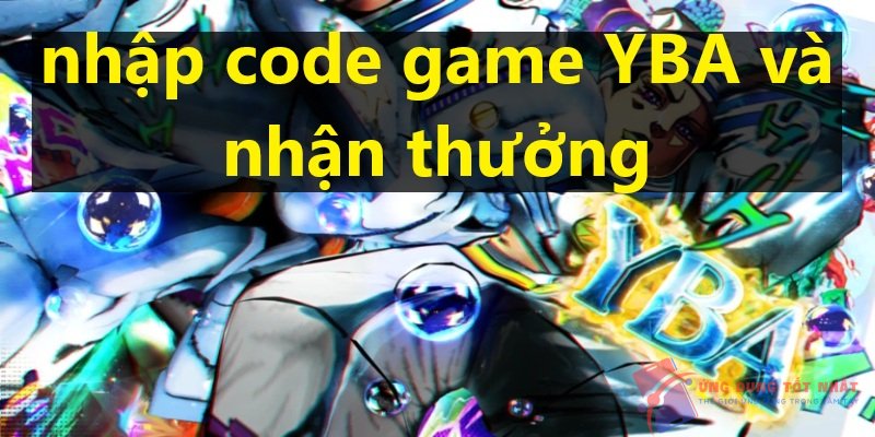 nhập code game YBA và nhận thưởng