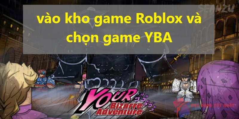 vào kho game Roblox và chọn game YBA