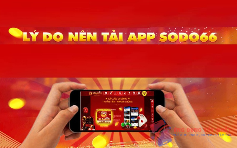 Giải thích lý do nên chọn Sodo66 app